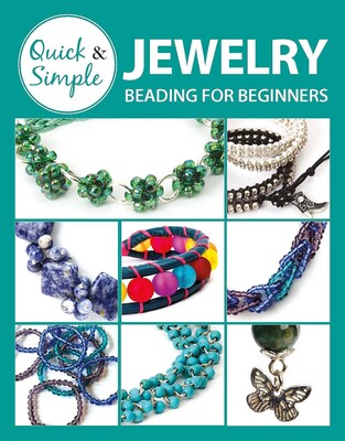 Quick & Simple Jewelry Beading for Beginners Quick & Simple Jewelry Beading for Beginners