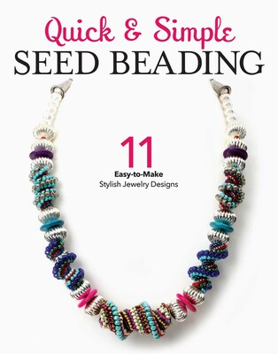Quick & Simple Seed Beading Quick & Simple Seed Beading