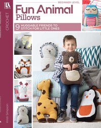 Fun Animal Pillows—9 Huggable Friends to Stitch for Little Ones Fun Animal Pillows—9 Huggable Friends to Stitch for Little Ones