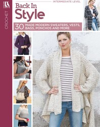 Back In Style—Crochet 30 Made Modern Sweaters, Vests, Bags, Ponchos & More Back In Style—Crochet 30 Made Modern Sweaters, Vests, Bags, Ponchos & More
