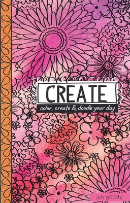 Create—Color, Create & Doodle Your Day Create—Color, Create & Doodle Your Day