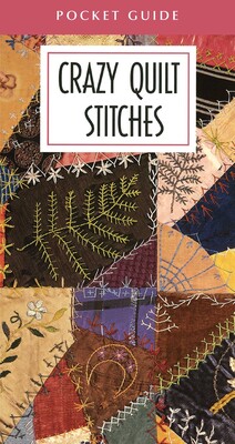 Crazy Quilt Stitches Pocket Guide Crazy Quilt Stitches Pocket Guide