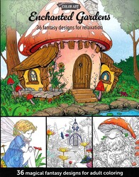 Enchanted Gardens—36 Magical Fantasy Designs for Adult Coloring Enchanted Gardens—36 Magical Fantasy Designs for Adult Coloring