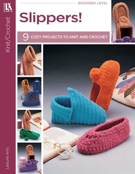 Slippers!— 9 Cozy Projects to Knit and Crochet Slippers!— 9 Cozy Projects to Knit and Crochet