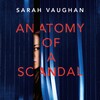 Anatomy of a Scandal Anatomy of a Scandal