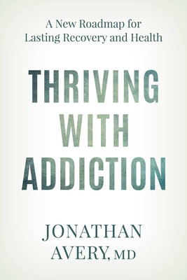 Thriving with Addiction Thriving with Addiction