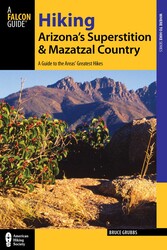Hiking Arizona's Superstition and Mazatzal Country Hiking Arizona's Superstition and Mazatzal Country