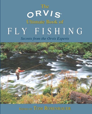 Orvis Ultimate Book of Fly Fishing Orvis Ultimate Book of Fly Fishing