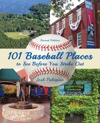 101 Baseball Places to See Before You Strike Out 101 Baseball Places to See Before You Strike Out