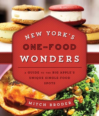 New York's One-Food Wonders New York's One-Food Wonders