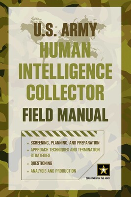 U.S. Army Human Intelligence Collector Field Manual U.S. Army Human Intelligence Collector Field Manual