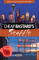 Cheap Bastard's® Guide to Seattle