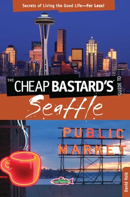 Cheap Bastard's® Guide to Seattle Cheap Bastard's® Guide to Seattle