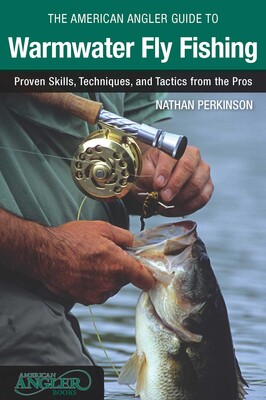 American Angler Guide to Warmwater Fly Fishing American Angler Guide to Warmwater Fly Fishing