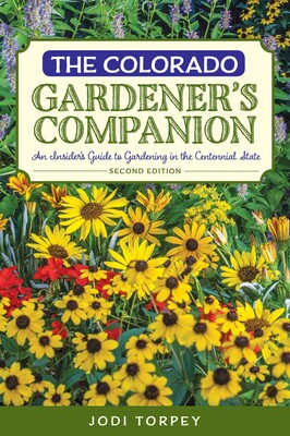 The Colorado Gardener's Companion The Colorado Gardener's Companion