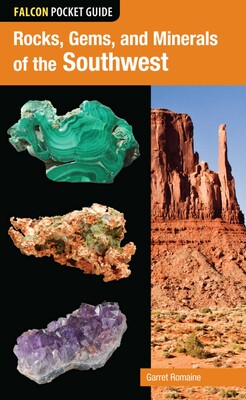 Rocks, Gems, and Minerals of the Southwest Rocks, Gems, and Minerals of the Southwest