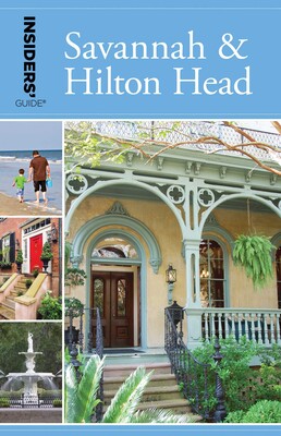 Insiders' Guide® to Savannah & Hilton Head Insiders' Guide® to Savannah & Hilton Head
