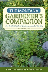 The Montana Gardener's Companion The Montana Gardener's Companion