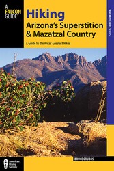 Hiking Arizona's Superstition and Mazatzal Country Hiking Arizona's Superstition and Mazatzal Country