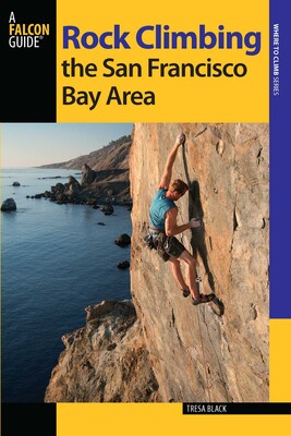 Rock Climbing the San Francisco Bay Area Rock Climbing the San Francisco Bay Area