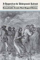 It Happened on the Underground Railroad It Happened on the Underground Railroad