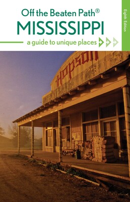 Mississippi Off the Beaten Path® Mississippi Off the Beaten Path®