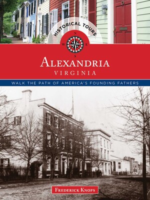 Historical Tours Alexandria, Virginia Historical Tours Alexandria, Virginia
