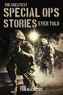 The Greatest Special Ops Stories Ever Told The Greatest Special Ops Stories Ever Told