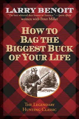 How to Bag the Biggest Buck of Your Life How to Bag the Biggest Buck of Your Life