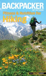 Backpacker Magazine's Fitness & Nutrition for Hiking Backpacker Magazine's Fitness & Nutrition for Hiking