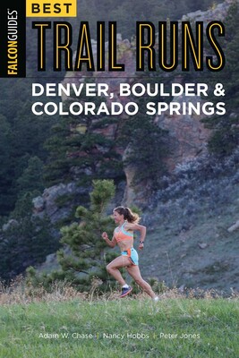Best Trail Runs Denver, Boulder & Colorado Springs Best Trail Runs Denver, Boulder & Colorado Springs