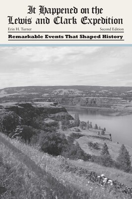 It Happened on the Lewis and Clark Expedition It Happened on the Lewis and Clark Expedition