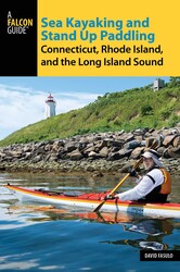 Sea Kayaking and Stand Up Paddling Connecticut, Rhode Island, and the Long Island Sound Sea Kayaking and Stand Up Paddling Connecticut, Rhode Island, and the Long Island Sound