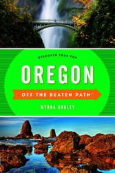 Oregon Off the Beaten Path® Oregon Off the Beaten Path®