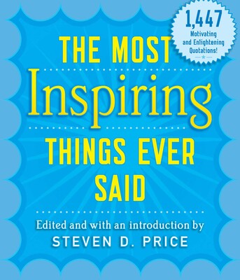 The Most Inspiring Things Ever Said The Most Inspiring Things Ever Said
