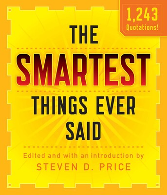 Smartest Things Ever Said, New and Expanded Smartest Things Ever Said, New and Expanded