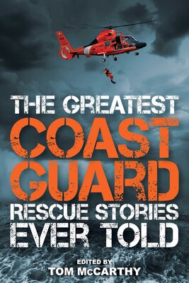 The Greatest Coast Guard Rescue Stories Ever Told The Greatest Coast Guard Rescue Stories Ever Told