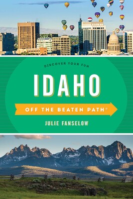 Idaho Off the Beaten Path® Idaho Off the Beaten Path®