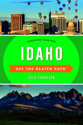 Idaho Off the Beaten Path® Idaho Off the Beaten Path®