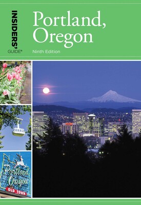 Insiders' Guide® to Portland, Oregon Insiders' Guide® to Portland, Oregon