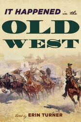 It Happened in the Old West It Happened in the Old West