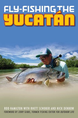 Fly-Fishing the Yucatan Fly-Fishing the Yucatan