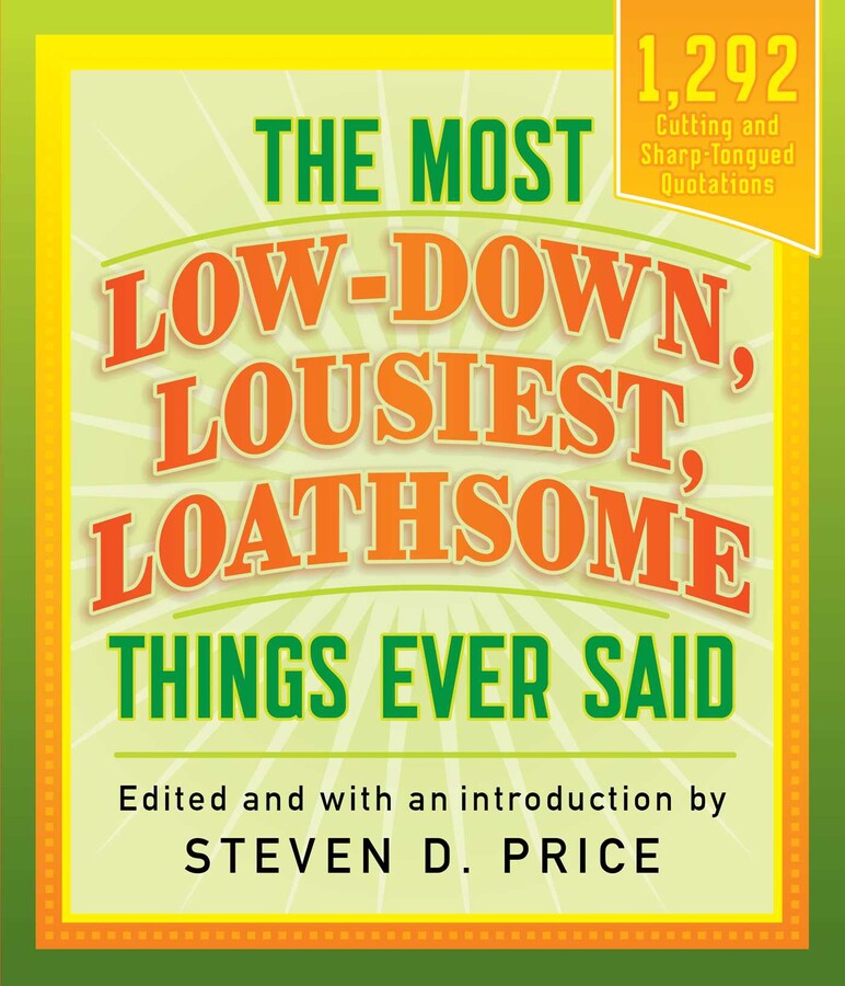 Most Low-down, Lousiest, Loathsome Things Ever Said