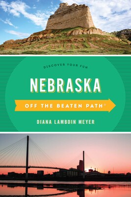 Nebraska Off the Beaten Path® Nebraska Off the Beaten Path®