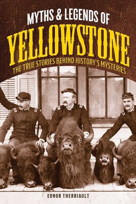 Myths and Legends of Yellowstone Myths and Legends of Yellowstone