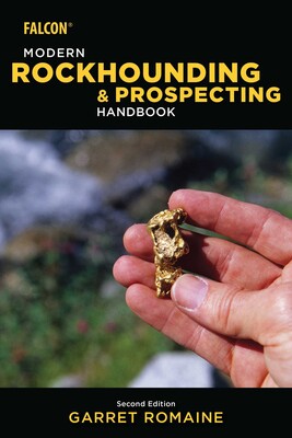 Modern Rockhounding and Prospecting Handbook Modern Rockhounding and Prospecting Handbook