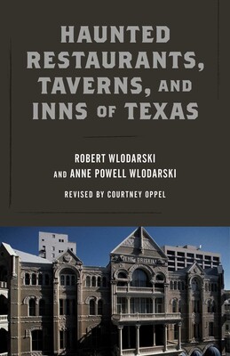 Haunted Restaurants, Taverns, and Inns of Texas Haunted Restaurants, Taverns, and Inns of Texas