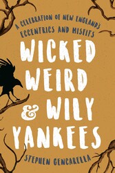Wicked Weird & Wily Yankees Wicked Weird & Wily Yankees