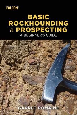 Basic Rockhounding and Prospecting Basic Rockhounding and Prospecting