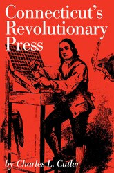Connecticut's Revolutionary Press Connecticut's Revolutionary Press